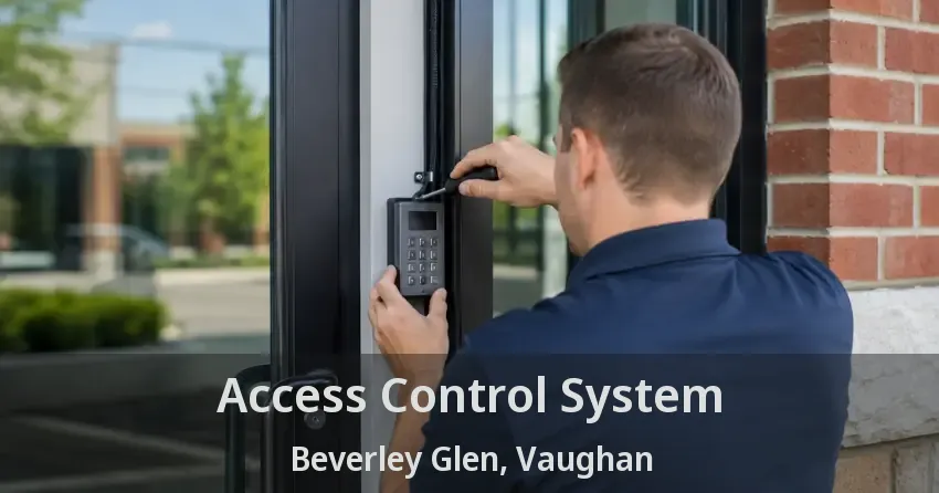 Access Control System Beverley Glen, Vaughan - ON