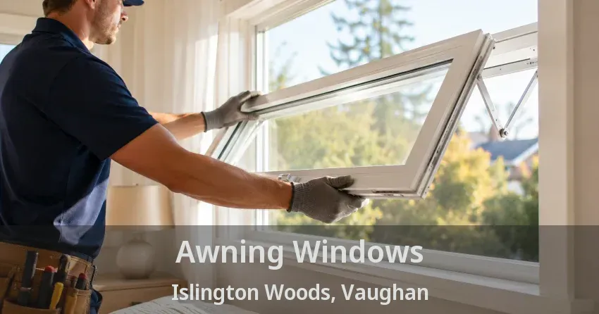 Awning Windows Islington Woods, Vaughan - ON