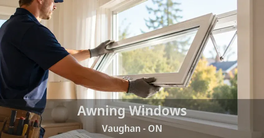 Awning Windows Vaughan - ON