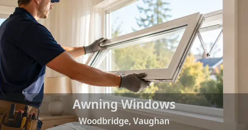 Awning Windows Woodbridge, Vaughan - ON