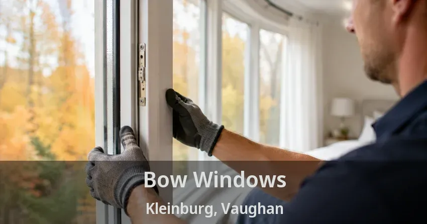 Bow Windows Kleinburg, Vaughan - ON