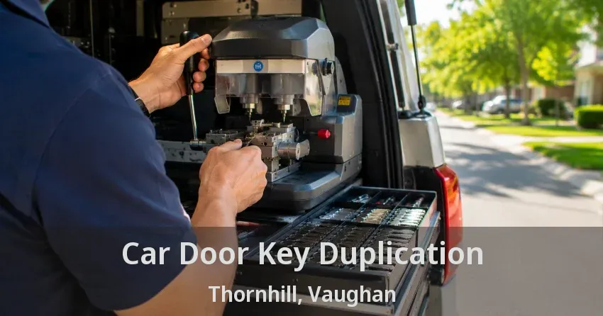 Car Door Key Duplication Thornhill, Vaughan - ON