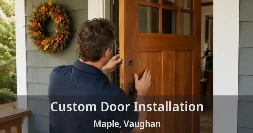 Custom Door Installation Maple, Vaughan - ON