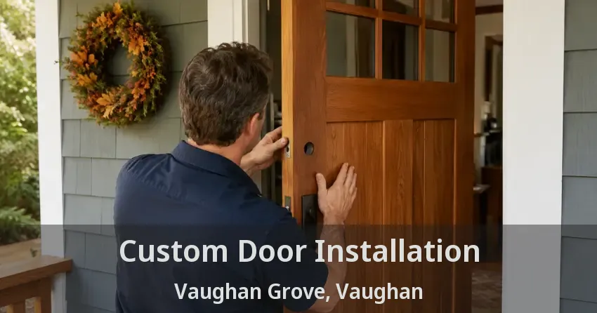 Custom Door Installation Vaughan Grove, Vaughan - ON