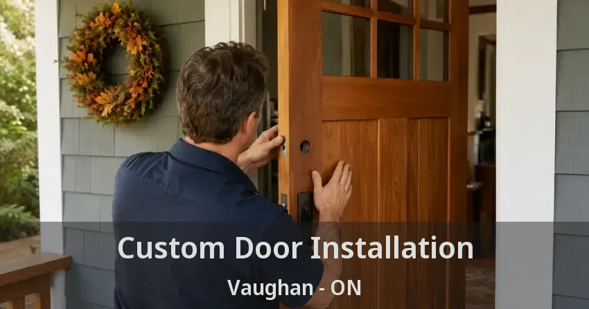 Custom Door Installation Vaughan - ON