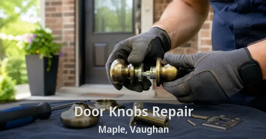 Door Knobs Repair Maple, Vaughan - ON