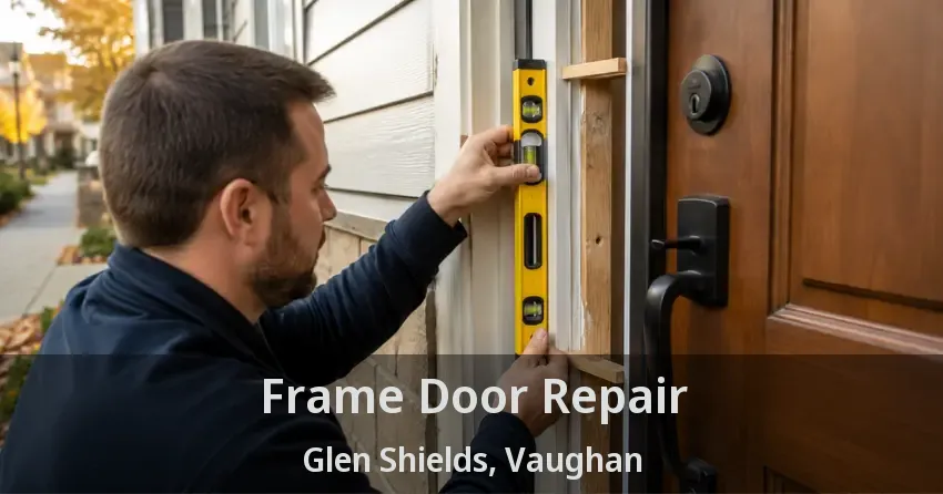 Frame Door Repair Glen Shields, Vaughan - ON