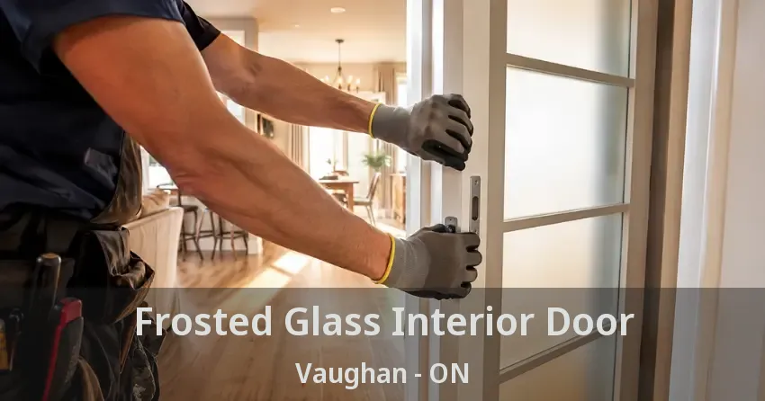 Frosted Glass Interior Door Vaughan - ON