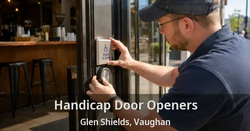 Handicap Door Openers Glen Shields, Vaughan - ON