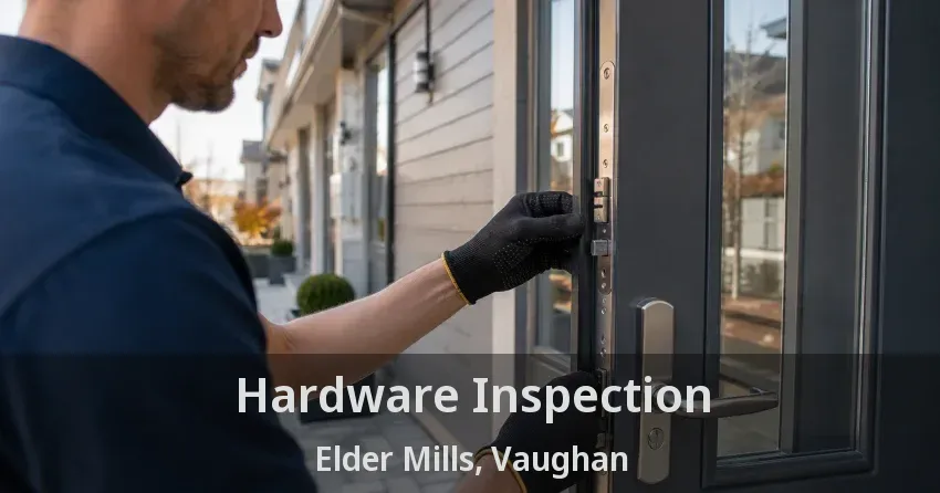 Hardware Inspection Elder Mills, Vaughan - ON