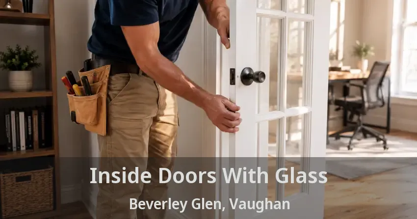 Inside Doors With Glass Beverley Glen, Vaughan - ON