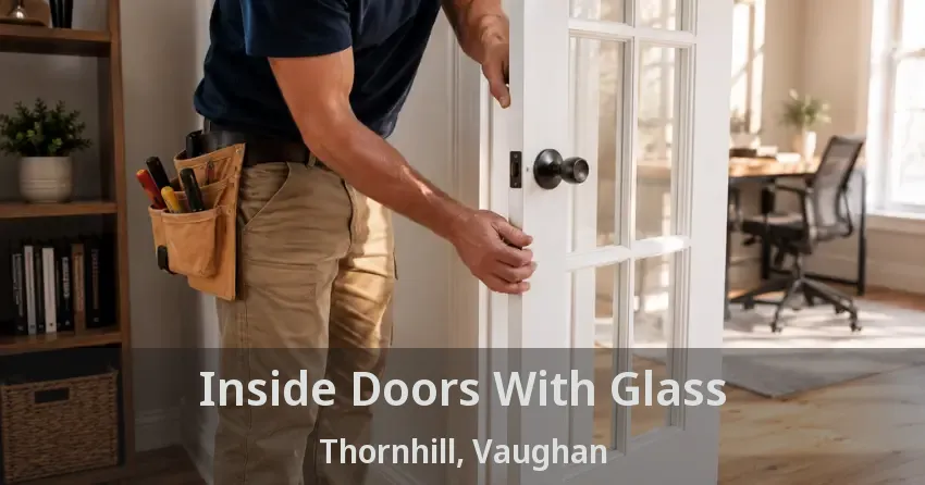 Inside Doors With Glass Thornhill, Vaughan - ON