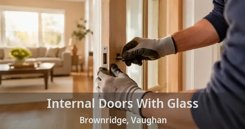 Internal Doors With Glass Brownridge, Vaughan - ON