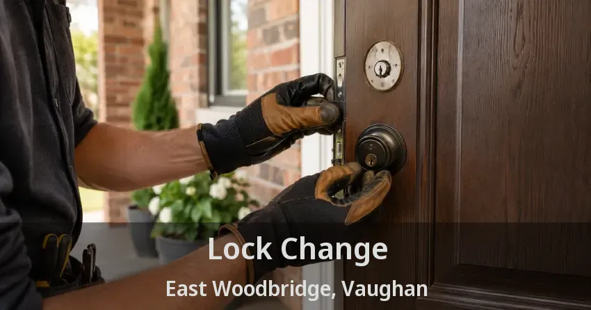 Lock Change East Woodbridge, Vaughan - ON