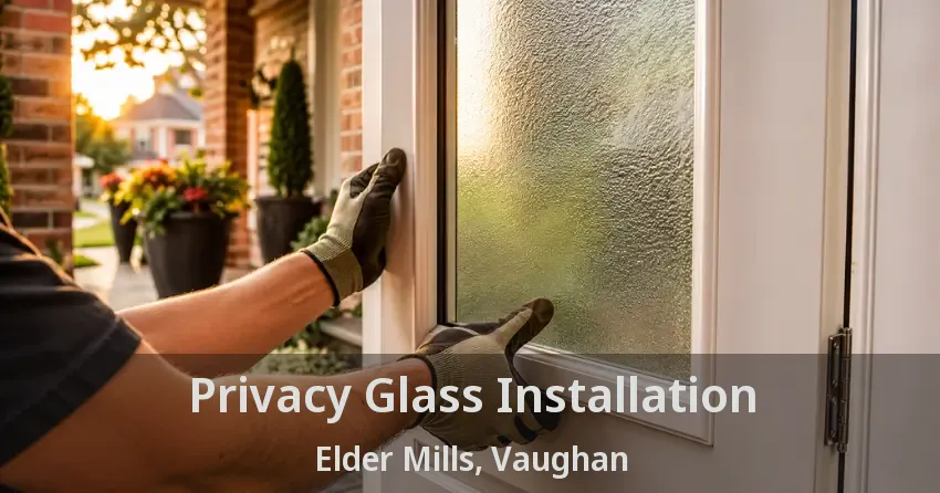 Privacy Glass Installation Elder Mills, Vaughan - ON
