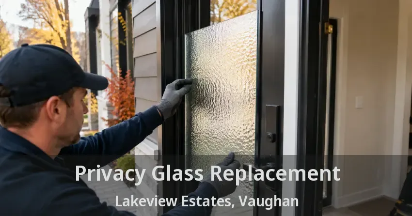 Privacy Glass Replacement Lakeview Estates, Vaughan - ON