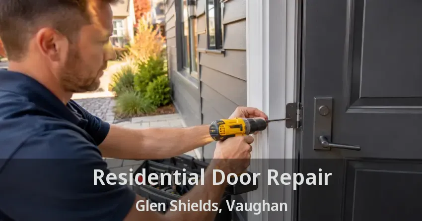 Residential Door Repair Glen Shields, Vaughan - ON