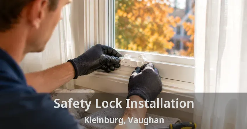 Safety Lock Installation Kleinburg, Vaughan - ON