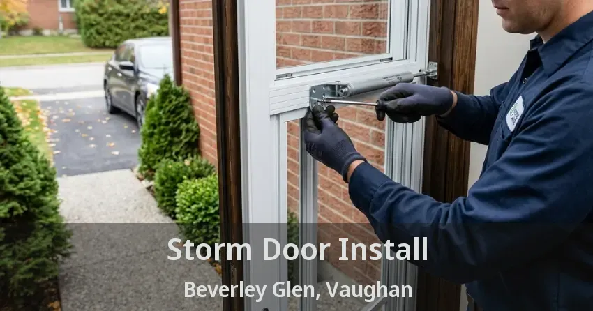 Storm Door Install Beverley Glen, Vaughan - ON