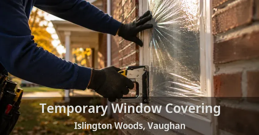 Temporary Window Covering Islington Woods, Vaughan - ON
